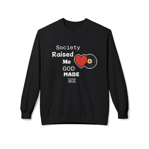 Society raised me God made me Sweatshirt